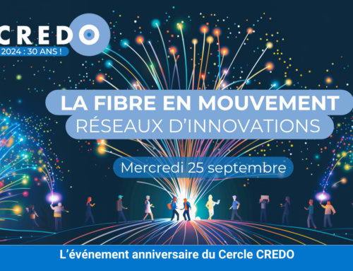 « La fibre en mouvement, réseaux d’innovations » : 30 ans du Cercle CREDO !